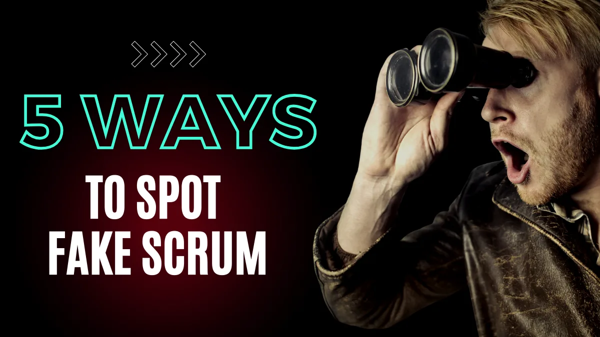 5 ways to Spot fake Scrum (1)